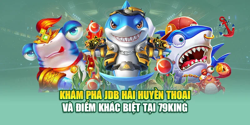 JDB Hải Huyền Thoại – Săn Kho Báu Đại Dương Tại 79King 1 Khám phá JDB Hải Huyền Thoại và điểm khác biệt tại 79King