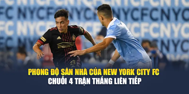 Phong độ sân nhà của New York City FC – chuỗi 4 trận thắng liên tiếp