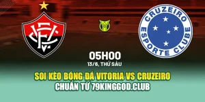 Soi Kèo Bóng Đá Vitoria Vs Cruzeiro Chuẩn Từ 99win99.tech